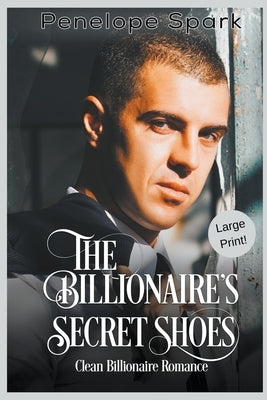 The Billionaire's Secret Shoes (Large Print) by Spark, Penelope