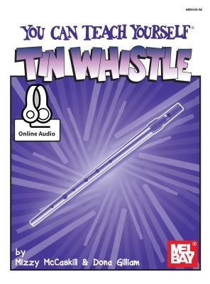 You Can Teach Yourself Tin Whistle by Mizzy McCaskill