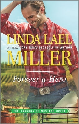 Forever a Hero: A Western Romance Novel by Miller, Linda Lael