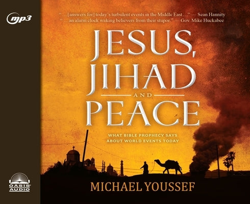 Jesus, Jihad and Peace: What Bible Prophecy Says about World Events Today by Youssef, Michael