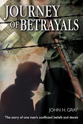 Journey Of Betrayals by Gray, John H.