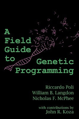 A Field Guide to Genetic Programming by Poli, Riccardo