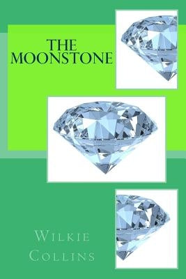 The Moonstone by Collins, Wilkie