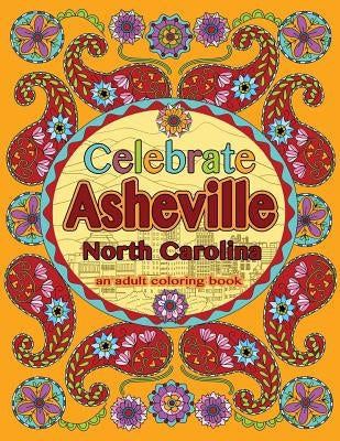 Celebrate Asheville, North Carolina: An Adult Coloring Book by Coloring Books, Lilt Kids