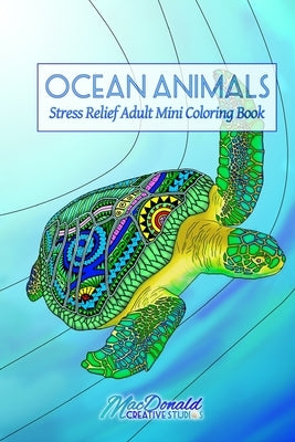 Ocean Animals: Stress Relief Adult Mini Coloring Book by MacDonald, Chris