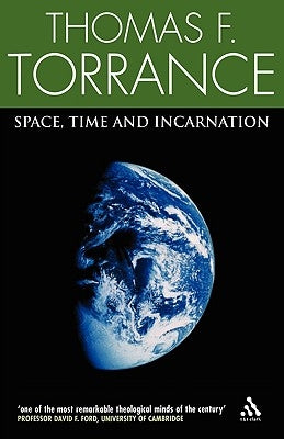 Space, Time and Incarnation by Torrance, Thomas F.