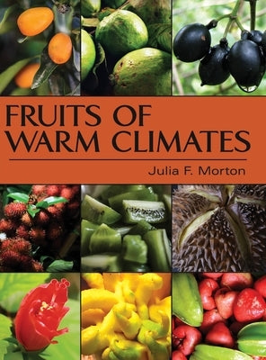 Fruits of Warm Climates by Morton, Julia F.