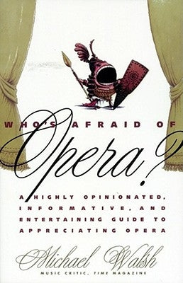 Who's Afraid of Opera? by Walsh, Michael