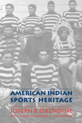 American Indian Sports Heritage by Oxendine, Joseph B.