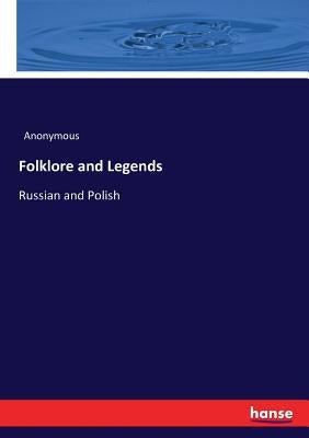 Folklore and Legends: Russian and Polish by Anonymous