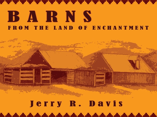 Barns from the Land of Enchantment by Davis, Jerry R.