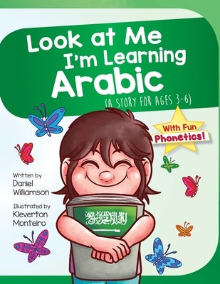 Look At Me I'm Learning Arabic: A Story For Ages 3-6 by Williamson, Daniel