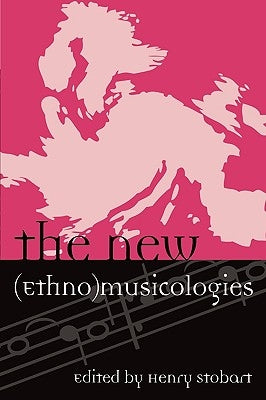 The New (Ethno)Musicologies by Stobart, Henry