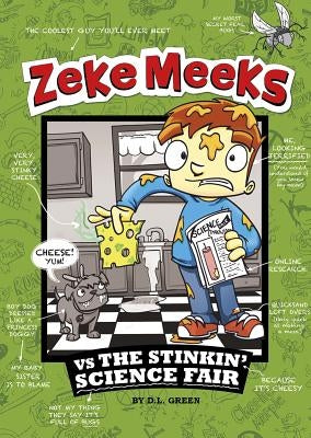 Zeke Meeks Vs the Stinkin' Science Fair by Green, D. L.