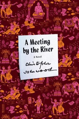 A Meeting by the River by Isherwood, Christopher