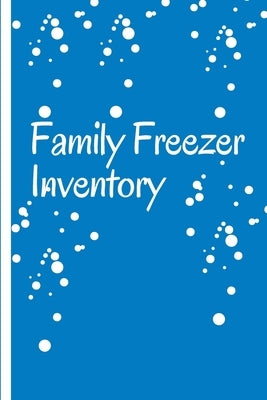 Family Freezer Inventory: List to keep track of the refrigerator's items: Make grocery shopping easier by Notebook, Moment