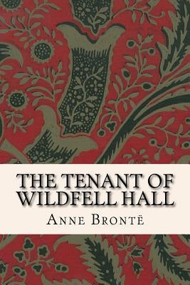 The Tenant of Wildfell Hall by Bronte, Anne