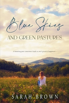 Blue Skies and Green Pastures by Brown, Sarah