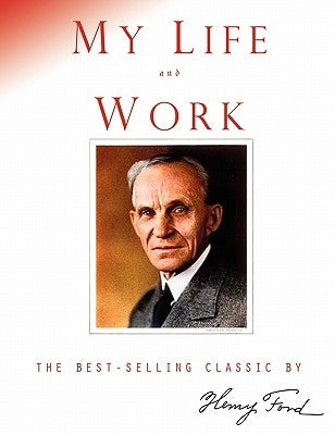 My Life and Work by Ford, Henry, Jr.