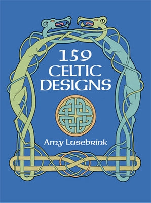 159 Celtic Designs by Lusebrink, Amy