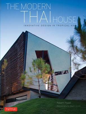 Modern Thai House: Innovative Designs in Tropical Asia by Powell, Robert