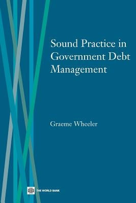 Sound Practice in Government Debt Management by Wheeler, Graeme