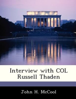 Interview with Col Russell Thaden by McCool, John H.