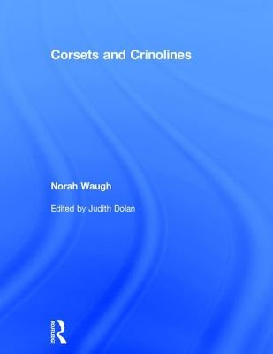 Corsets and Crinolines by Waugh, Norah