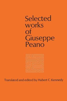 Selected Works of Giuseppe Peano by Kennedy, Hubert C.