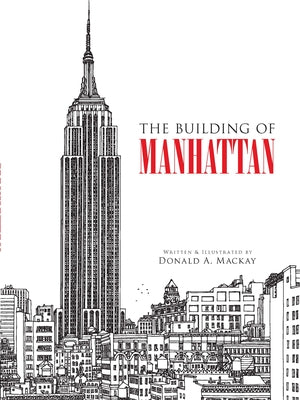 The Building of Manhattan by MacKay, Donald A.