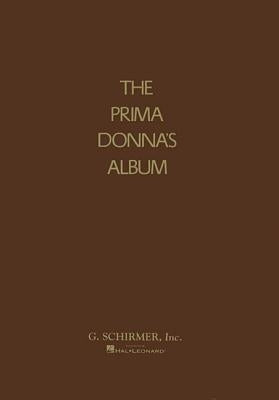 Prima Donna's Album: 42 Celebrated Arias from Famous Operas by Hal Leonard Corp