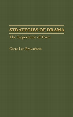 Strategies of Drama: The Experience of Form by Brownstein, Oscar L.