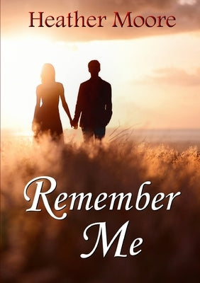 Remember Me by Moore, Heather