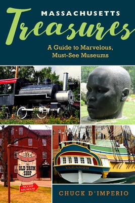 Massachusetts Treasures: A Guide to Marvelous, Must-See Museums by D'Imperio, Chuck