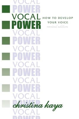 Vocal Power: How to Develop Your Voice by Kaya, Christina