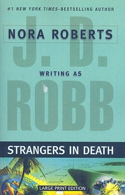 Strangers in Death by Nora Roberts Writing as J. D. Robb