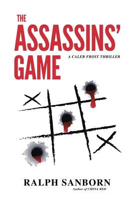 The Assassins' Game: A Caleb Frost Thriller by Sanborn, Ralph