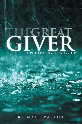 The Great Giver by Pastor, Matt