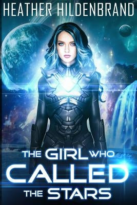 The Girl Who Called The Stars by Hildenbrand, Heather