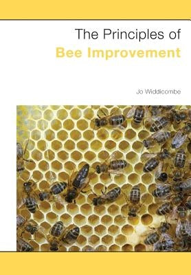 The Principles of Bee Improvement by Widdicombe, Jo