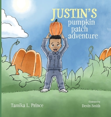 Justin's Pumpkin Patch Adventure by Prince, Tamika