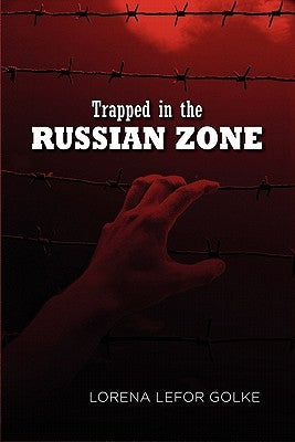 Trapped in the Russian Zone by Golke, Lorena Lefor