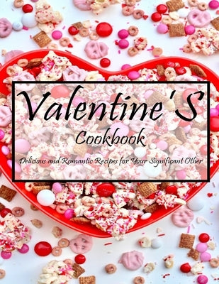 Valentine'S Cookbook: Delicious and Romantic Recipes for Your Significant Other by Spohr, Christopher