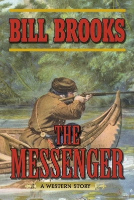 The Messenger: A Western Story by Brooks, Bill