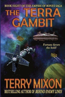 The Terra Gambit: Book 8 of The Empire of Bones Saga by Mixon, Terry