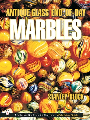 Antique Glass End of Day Marbles by Block, Stanley A.