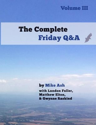 The Complete Friday Q&A: Volume III by Ash, Mike