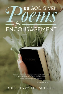 88 God Given Poems For Encouragement by Schock, Jerry Lee