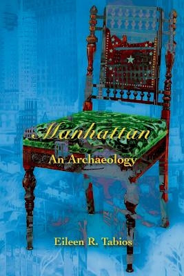 Manhattan: An Archaeology by Tabios, Eileen R.