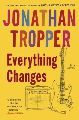 Everything Changes by Tropper, Jonathan